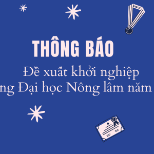 Thông báo đề xuất Dự án khởi nghiệp trường Đại học Nông lâm năm 2023